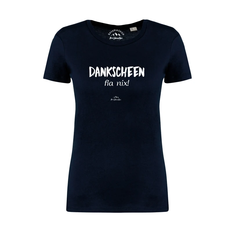 Damen T-Shirt "Dankscheen - fia nix!"