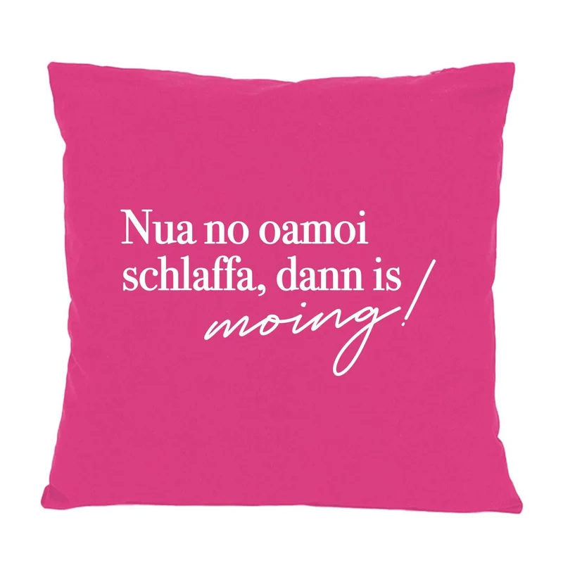 Kissen "Nua no oamoi schlaffa"