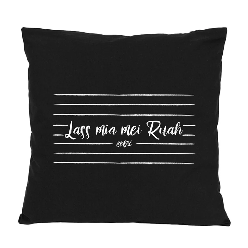 Kissen "Lass mia mei Ruah..."