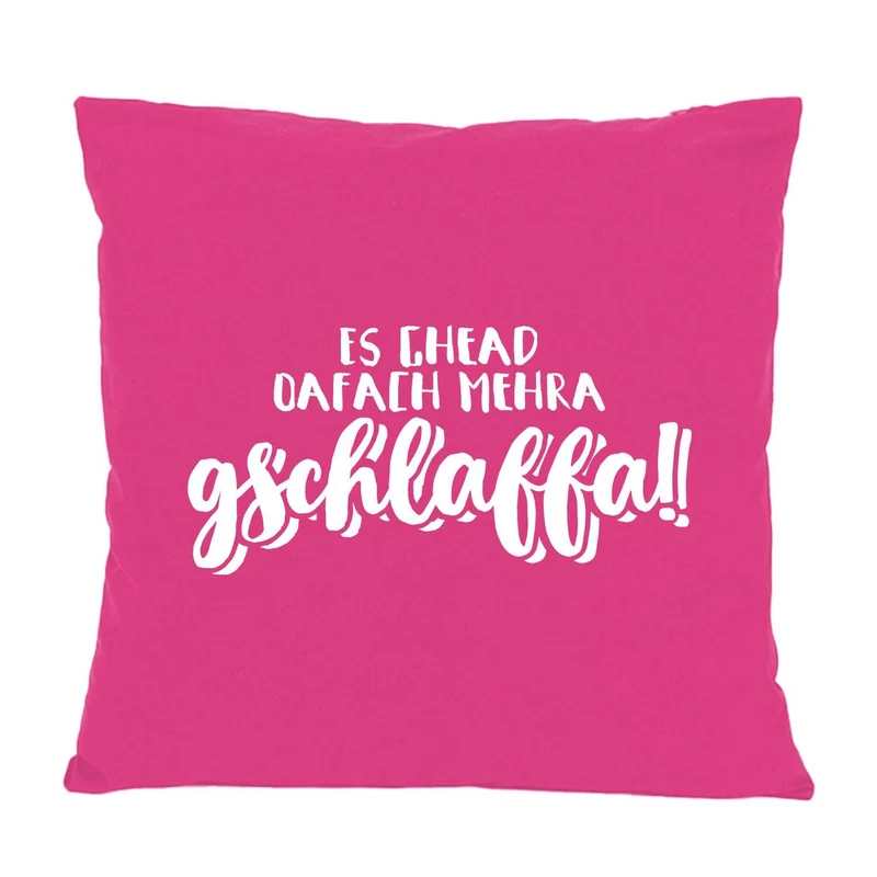 Kissen "oafach mehra gschlaffa"