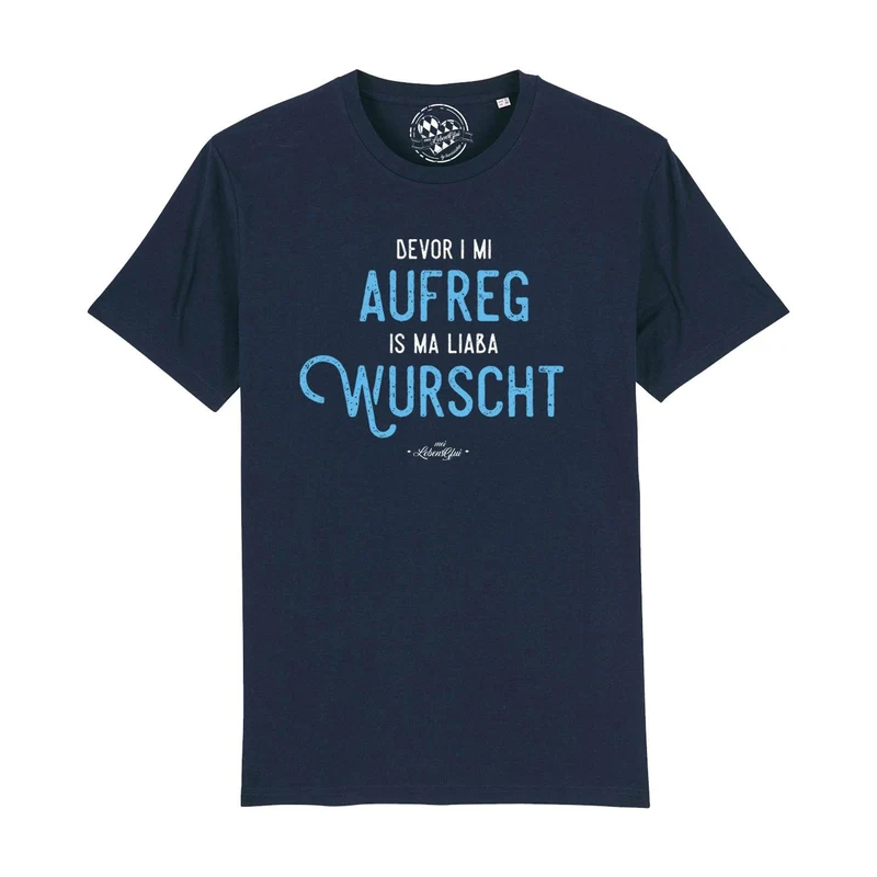 Herren T-Shirt "Bevor i mi aufreg, is ma liaba wurscht"