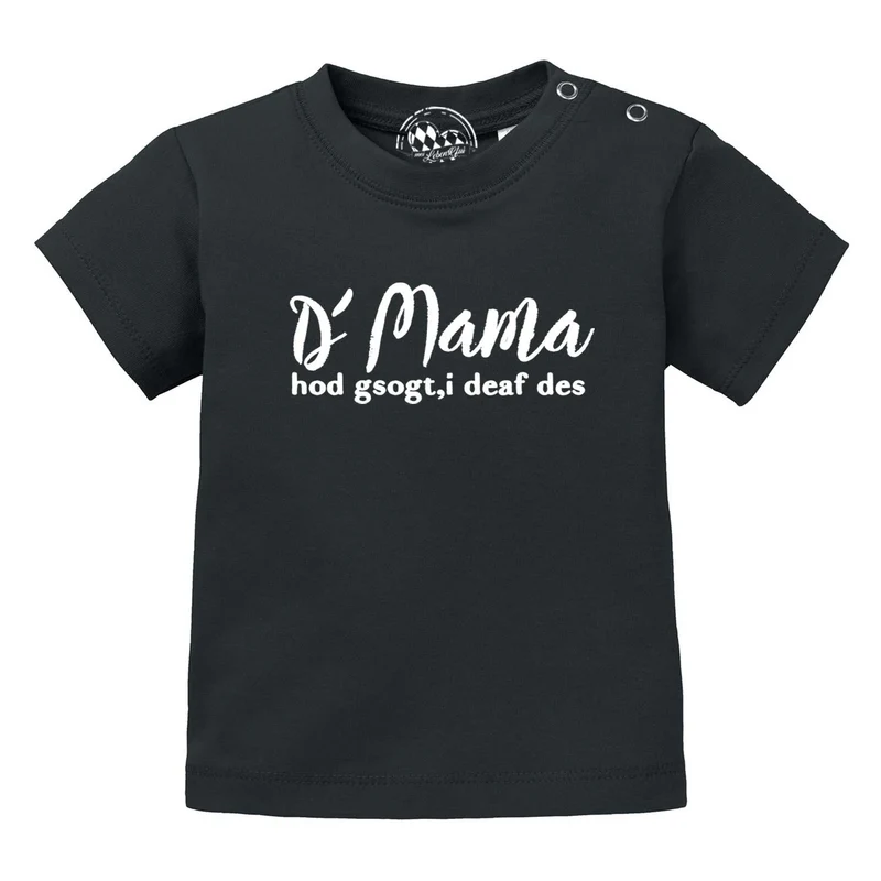 Baby T-Shirt "Mama sogt, i deaf des!"