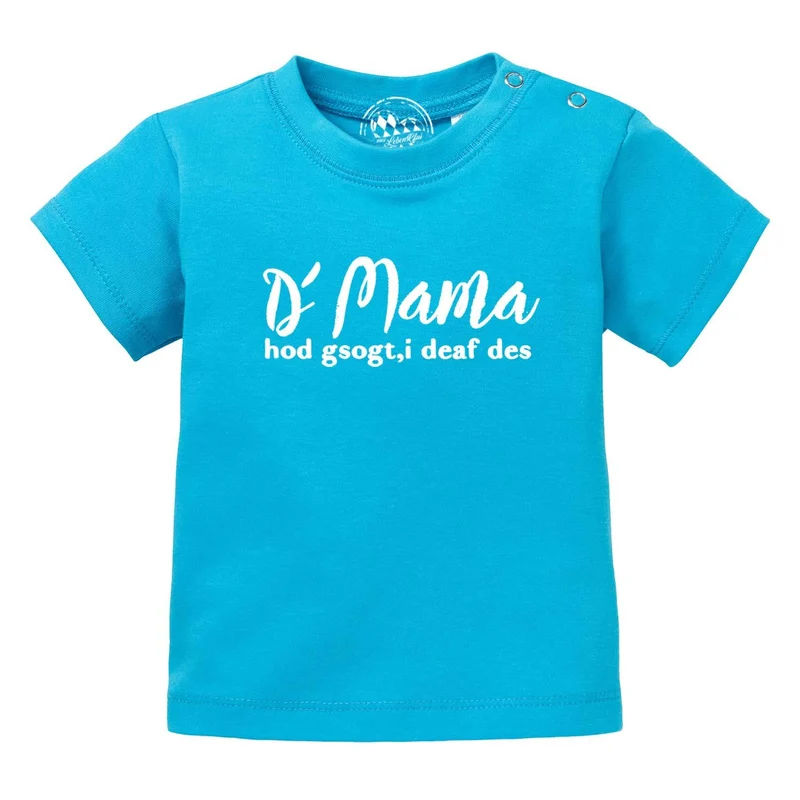 Baby T-Shirt "Mama sogt, i deaf des!"
