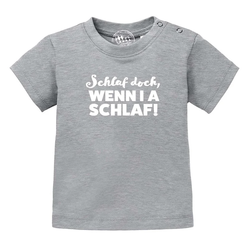 Baby T-Shirt "Schlaf, wenn i a schlaf!"