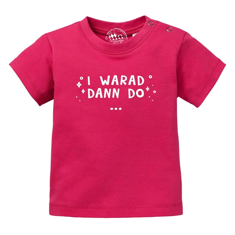 Baby T-Shirt "I warad dann do"