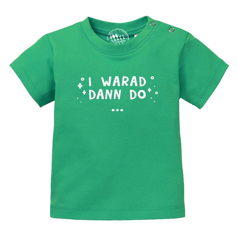Baby T-Shirt "I warad dann do"