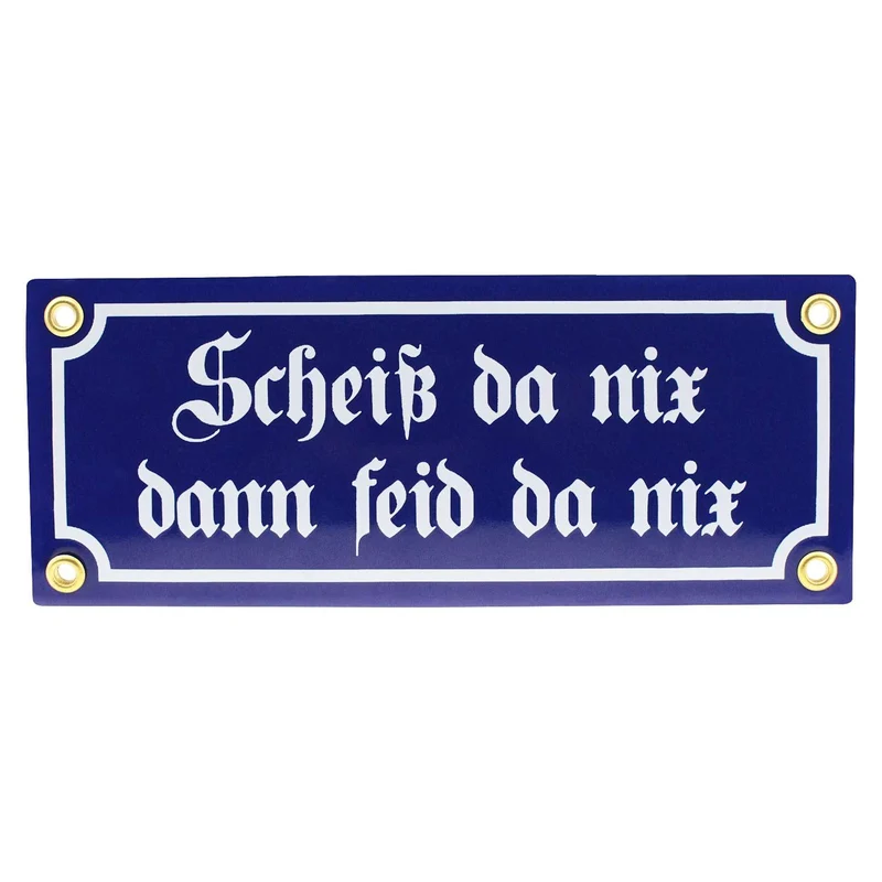 Emaille-Schild "Scheiß da nix, dann feid da nix"