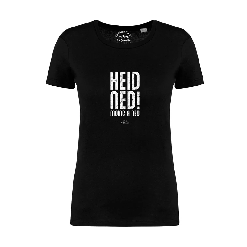 Damen T-Shirt "Heid ned moing a ned"